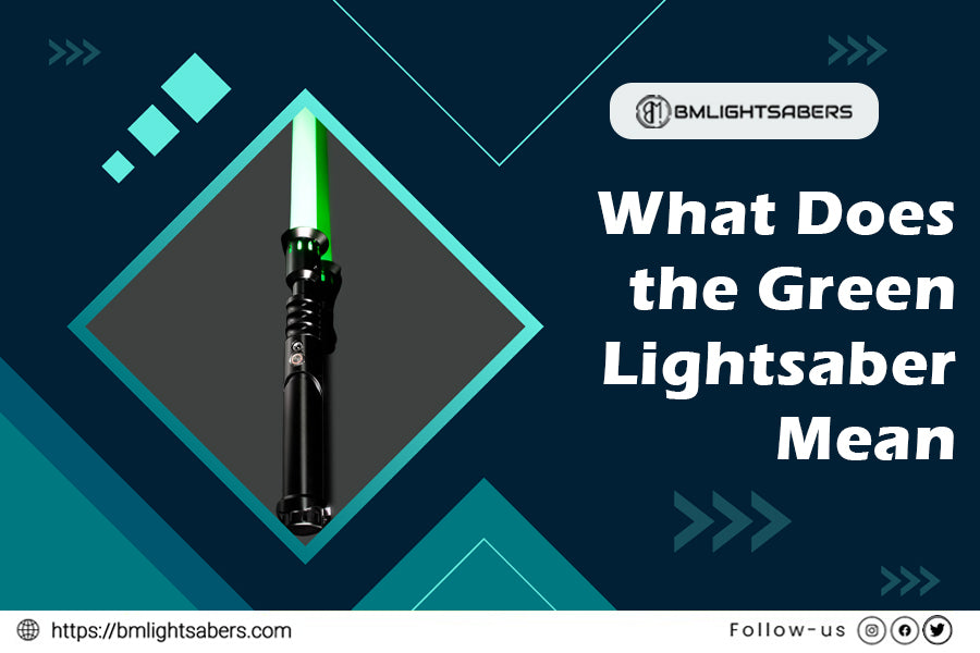 Explore the Significance of Green Lightsabers – BM Lightsabers