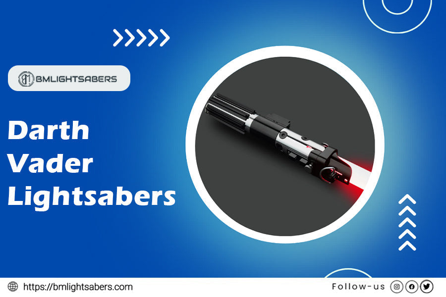 Use Darth Vader Lightsabers to unleash the Dark Side—Power, Legacy, and Customization