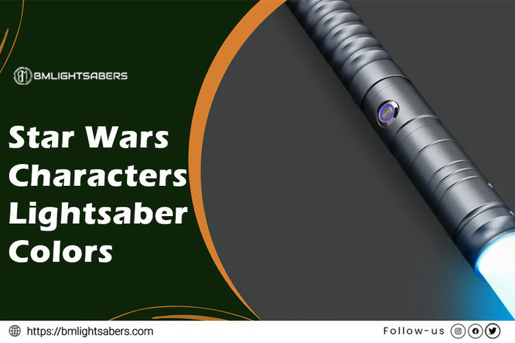 Star Wars Characters & Their Lightsaber Colors - Complete Guide – BM Lightsabers