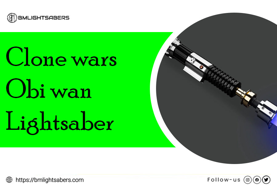 The Legacy of the Clone Wars Obi Wan Lightsaber: A Timeless Weapon